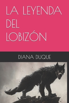 LA LEYENDA DEL LOBIZÓN (Spanish Edition)