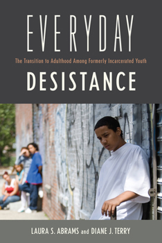 Paperback Everyday Desistance: The Transition to Adulthood Among Formerly Incarcerated Youth Book