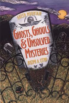 Paperback Green Mountain Ghosts, Ghouls & Unsolved Mysteries Book