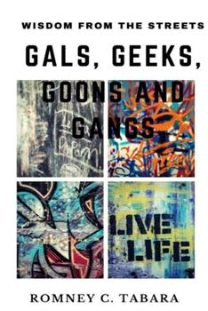 Paperback Wisdom from the Streets: Gals, Geeks, Goons and Gangs Book