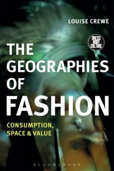 Hardcover The Geographies of Fashion: Consumption, Space, and Value Book