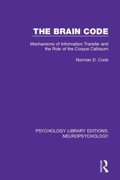 Paperback The Brain Code: Mechanisms of Information Transfer and the Role of the Corpus Callosum Book