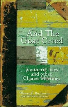 Paperback And the Goat Cried: Southern Tales and Other Chance Meetings Book