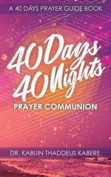 Paperback 40 Days 40 Nights Prayer Communion: A 40 Days Prayer Guide Book