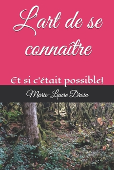 Paperback L'art de se connaitre: Et si c'était possible! [French] Book