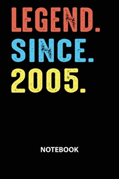 Legend Since 2005 Notebook: Birthday Year 2005 Gift For Boys And Girls Birthday Gift Idea -Blank Lined Journal