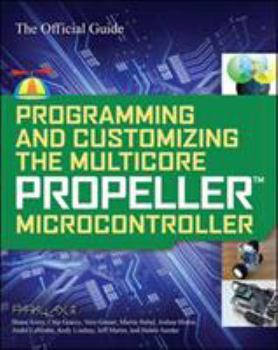 Paperback Programming and Customizing the Multicore Propeller Microcontroller: The Official Guide Book