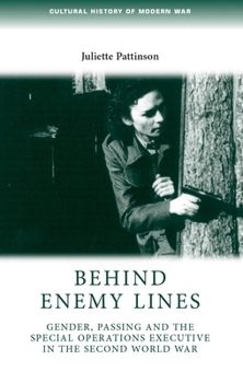 Hardcover Behind Enemy Lines: Gender, Passing and the Special Operations Executive in the Second World War Book