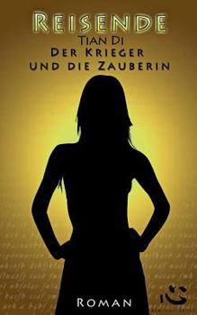 Der Krieger und die Zauberin: Reisende. Buch Eins