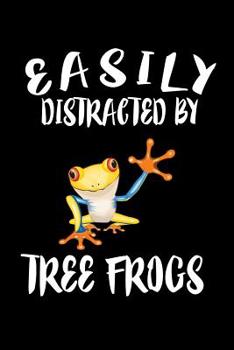 Paperback Easily Distracted By Tree Frogs: Animal Nature Collection Book