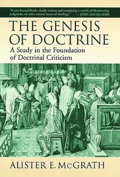 The Genesis of Doctrine: A Study in the Foundationa of Doctrinal Criticism