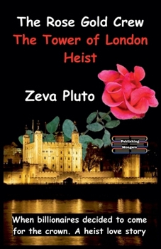 The Rose Gold Crew - The Tower of London Heist (Heroes on Both Sides of the Law)