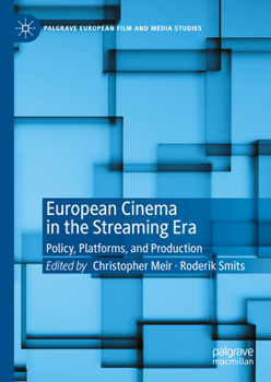 Hardcover European Cinema in the Streaming Era: Policy, Platforms, and Production Book