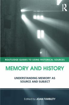 Paperback Memory and History: Understanding Memory as Source and Subject. Edited by Joan Tumblety Book