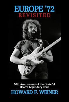 Paperback Europe '72 Revisited: 50th Anniversary of the Grateful Dead's Legendary Tour Book