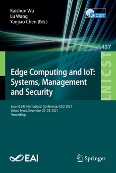 Paperback Edge Computing and Iot: Systems, Management and Security: Second Eai International Conference, Iceci 2021, Virtual Event, December 22-23, 2021, Procee Book