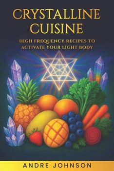 Paperback Crystalline Cuisine: High Frequency Recipes to Activate Your Light Body Book