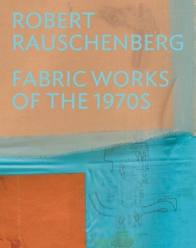 Hardcover Robert Rauschenberg: Fabric Works of the 1970s Book