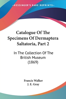 Catalogue Of The Specimens Of Dermaptera Saltatoria, Part 2: In The Collection Of The British Museum