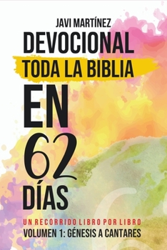 Paperback Devocional Toda La Biblia En 62 Días: Volumen 1: Génesis a Cantares - Un Recorrido Libro Por Libro [Spanish] Book