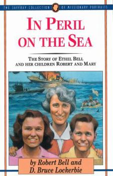 Paperback In Peril on the Sea: The Story of Ethel Bell and Her Children Robert and Mary Book