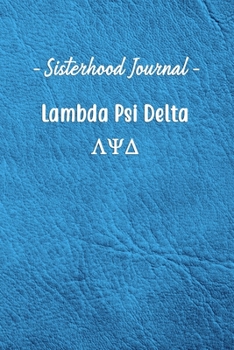 Paperback Sisterhood Journal Lambda Psi Delta: Gift Planner for Greek Sororities, Sorority Sisters and Alumni Book