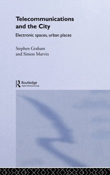 Hardcover Telecommunications and the City: Electronic Spaces, Urban Places Book