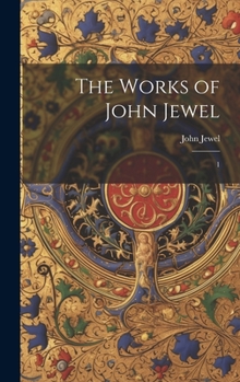 Hardcover The Works of John Jewel: 1 Book
