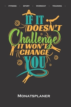Calisthenics „Challenge You“ Monatsplaner: Monatsübersicht (Termine, Ziele, Notizen, Wochenplan) für Fitnessbegeisterte, welche den Street Workout ... Eigengewichtsübungen lieben (German Edition)