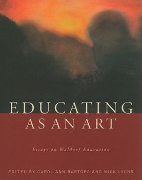 Paperback Educating As An Art: Essays On Waldorf Education Book