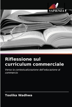 Riflessione sul curriculum commerciale: Verso la contestualizzazione dell'educazione al commercio