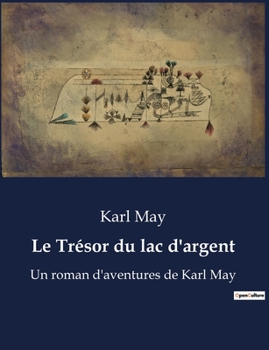 Paperback Le Trésor du lac d'argent: Un roman d'aventures de Karl May [French] Book