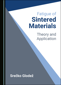Hardcover Fatigue of Sintered Materials: Theory and Application Book