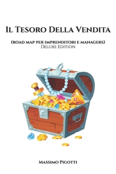 Paperback Il Tesoro Della Vendita (Deluxe Edition): (Road map per imprenditori e managers) [Italian] Book