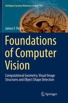 Paperback Foundations of Computer Vision: Computational Geometry, Visual Image Structures and Object Shape Detection Book
