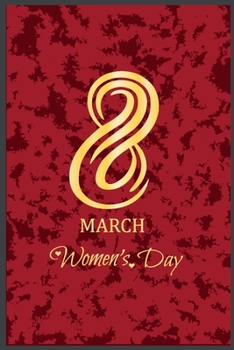 8 MARCH WOMEN'S DAY: Notebook Journal, wonderful gift for women’s day with Best design and fantastic colors.
