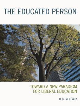 Paperback Educated Person: Toward a New Paradigm for Liberal Education Book