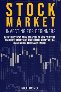 Paperback Stock Market Investing for Beginners: Basics on Stocks and a Strategy on How to Invest. Trading Strategy and How to Make Money with a Crash Course for Book