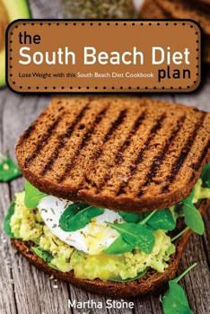 Paperback The South Beach Diet Plan - Lose Weight with this South Beach Diet Cookbook: South Beach Diet Recipes for Everyday Life Book