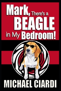 Paperback Mark, There's a Beagle in My Bedroom! Book