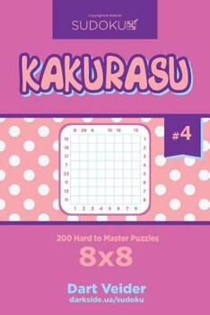 Paperback Sudoku Kakurasu - 200 Hard to Master Puzzles 8x8 (Volume 4) Book