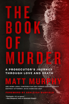 Paperback The Book of Murder: A Prosecutor's Journey Through Love and Death Book