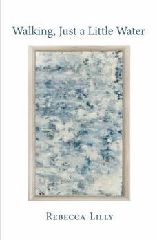 Paperback Walking, Just a Little Water: Haiku of Rebecca Lilly Book