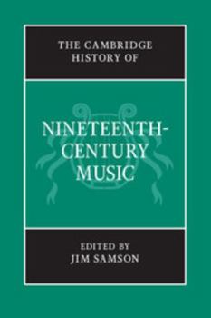 The Cambridge History of Nineteenth-Century Music - Book  of the Cambridge History of Music