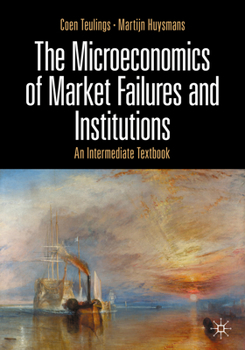 Paperback The Microeconomics of Market Failures and Institutions: An Intermediate Textbook Book