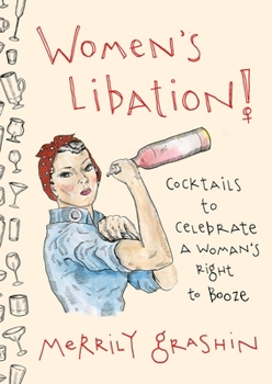 Hardcover Women's Libation!: Cocktails to Celebrate a Woman's Right to Booze Book