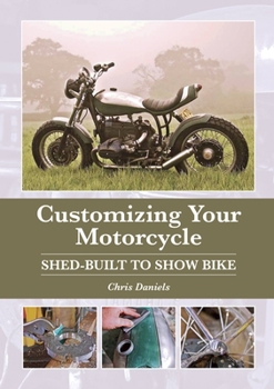 Hardcover Customizing Your Motorcycle: Shed-Built to Show Bike Book