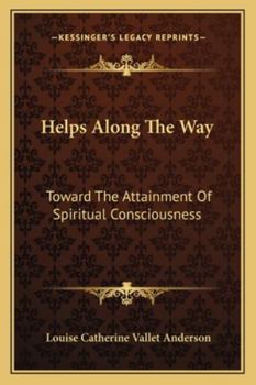 Helps Along The Way: Toward The Attainment Of Spiritual Consciousness