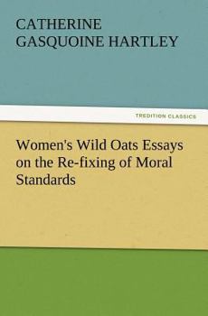 Paperback Women's Wild Oats Essays on the Re-Fixing of Moral Standards Book