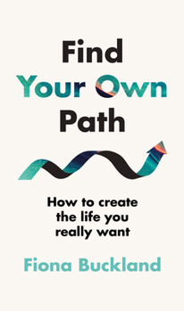 Hardcover Find Your Own Path: A Life Coach's Guide to Changing Your Life Book